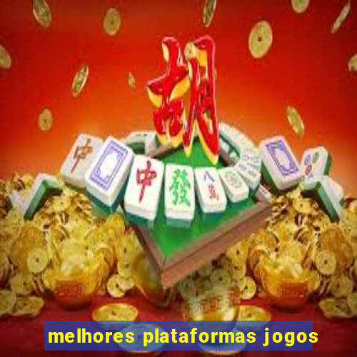 melhores plataformas jogos